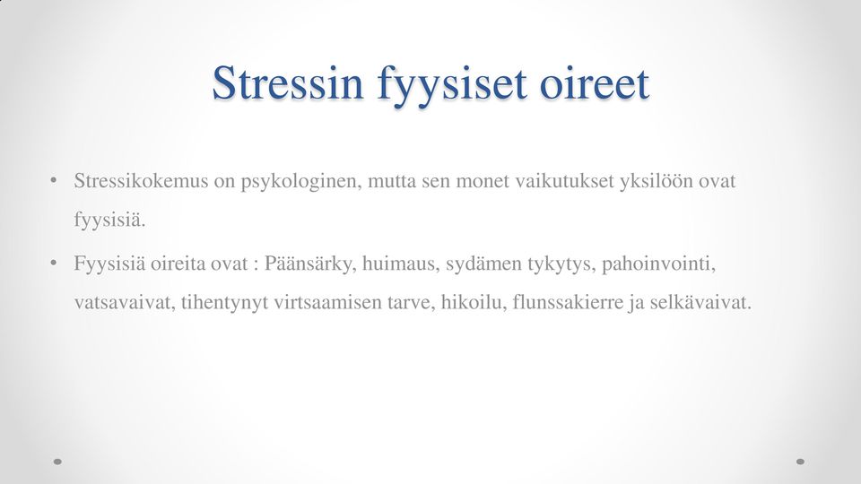 Fyysisiä oireita ovat : Päänsärky, huimaus, sydämen tykytys,