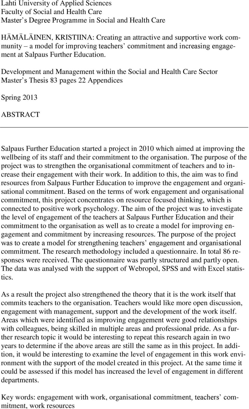 Development and Management within the Social and Health Care Sector Master s Thesis 83 pages 22 Appendices Spring 2013 ABSTRACT Salpaus Further Education started a project in 2010 which aimed at