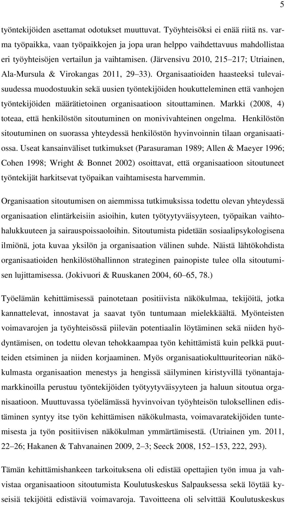 (Järvensivu 2010, 215 217; Utriainen, Ala-Mursula & Virokangas 2011, 29 33).