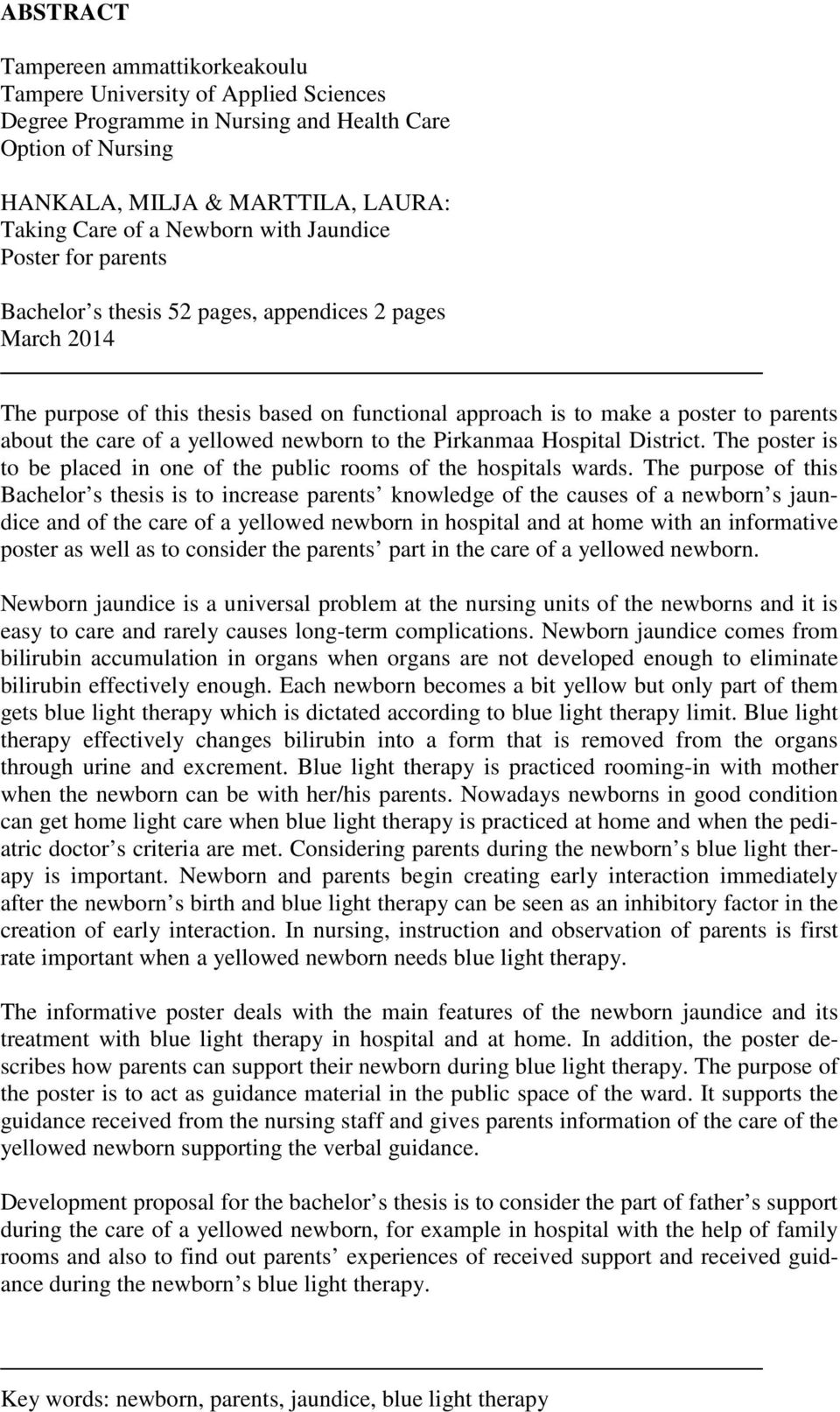 yellowed newborn to the Pirkanmaa Hospital District. The poster is to be placed in one of the public rooms of the hospitals wards.