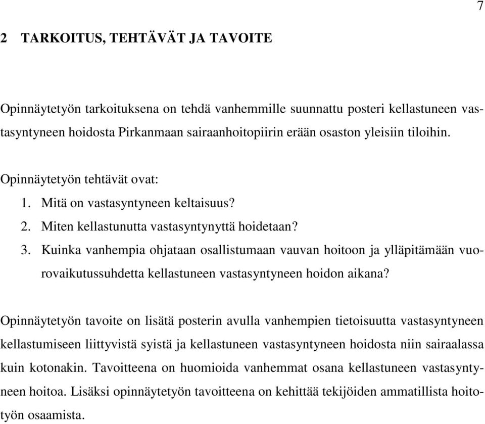 Kuinka vanhempia ohjataan osallistumaan vauvan hoitoon ja ylläpitämään vuorovaikutussuhdetta kellastuneen vastasyntyneen hoidon aikana?