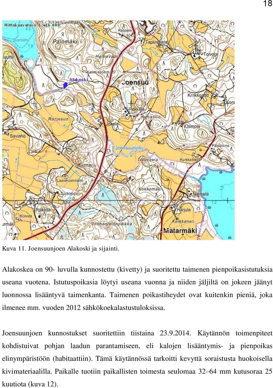 vuoden 2012 sähkökoekalastustuloksissa. Joensuunjoen kunnostukset suoritettiin tiistaina 23.9.2014.