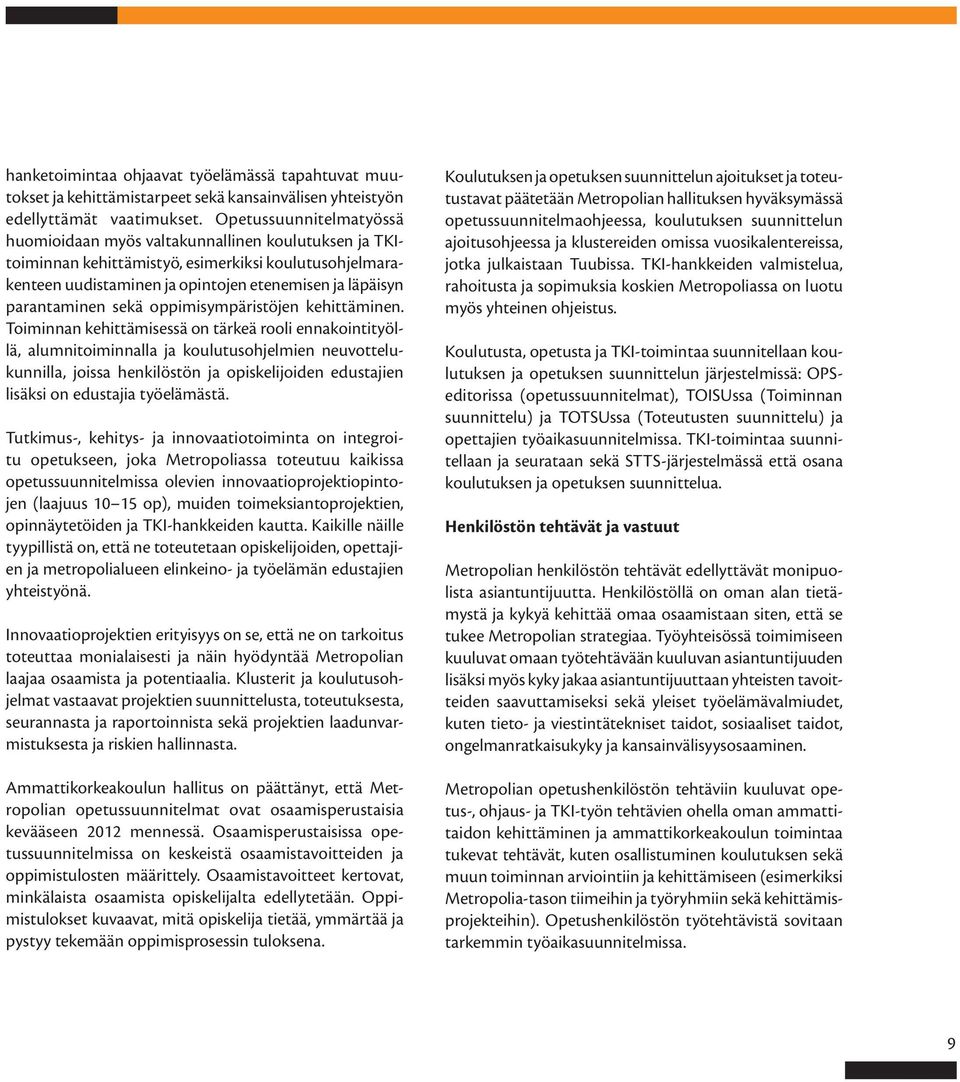 sekä oppimisympäristöjen kehittäminen.