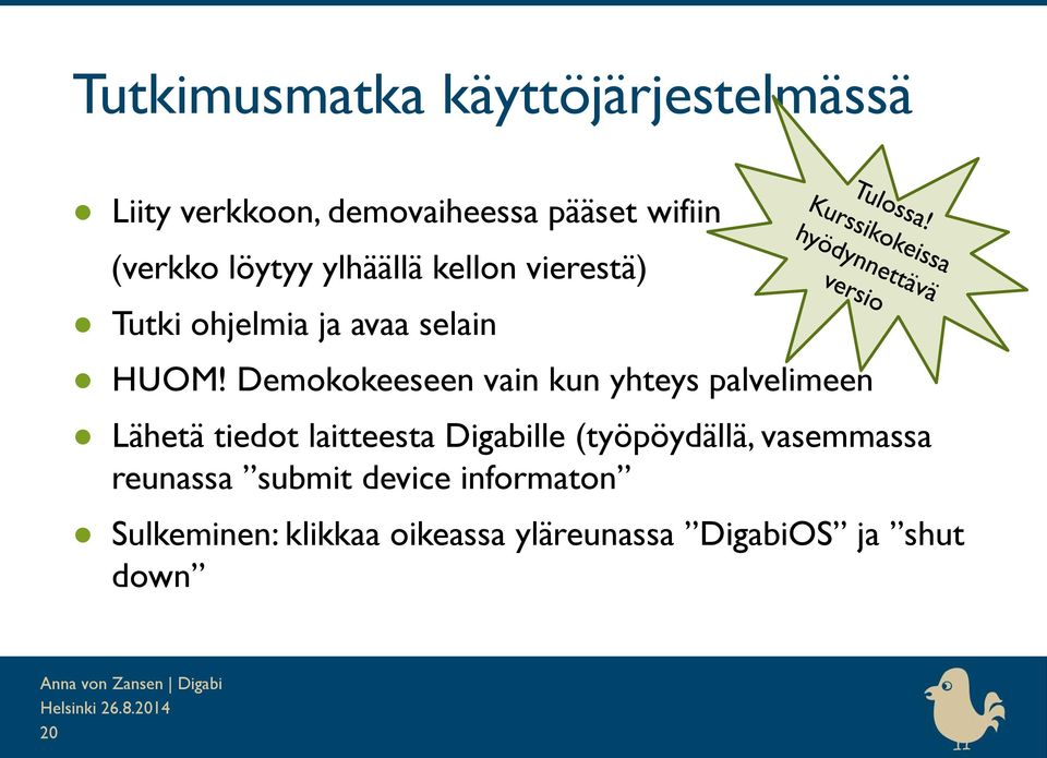 Demokokeeseen vain kun yhteys palvelimeen Lähetä tiedot laitteesta Digabille