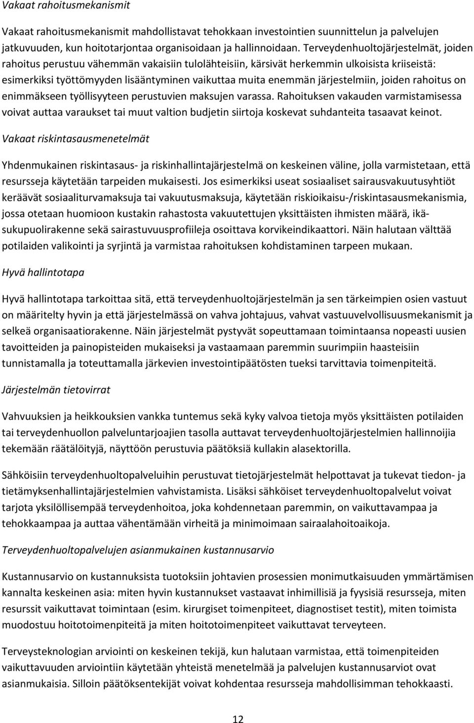 järjestelmiin, joiden rahoitus on enimmäkseen työllisyyteen perustuvien maksujen varassa.