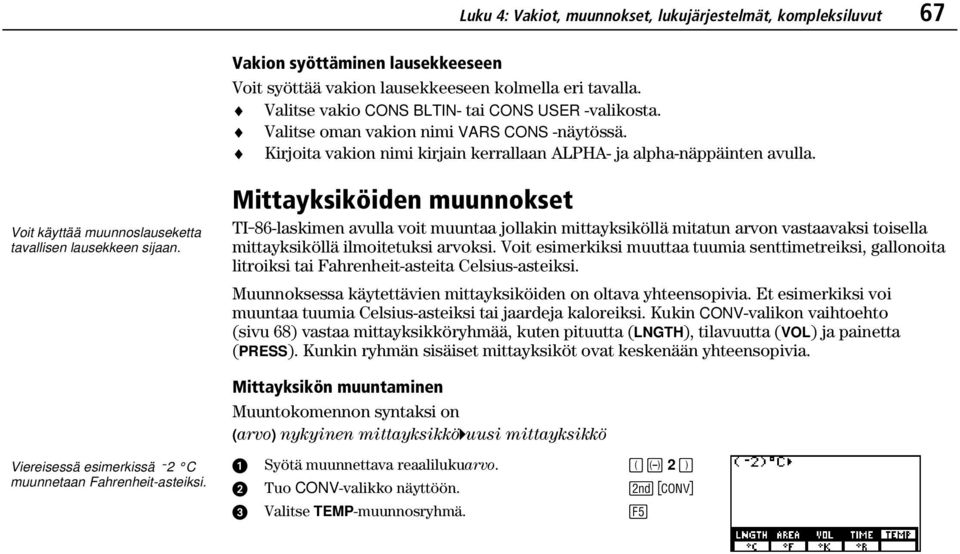 Voit käyttää muunnoslauseketta tavallisen lausekkeen sijaan.