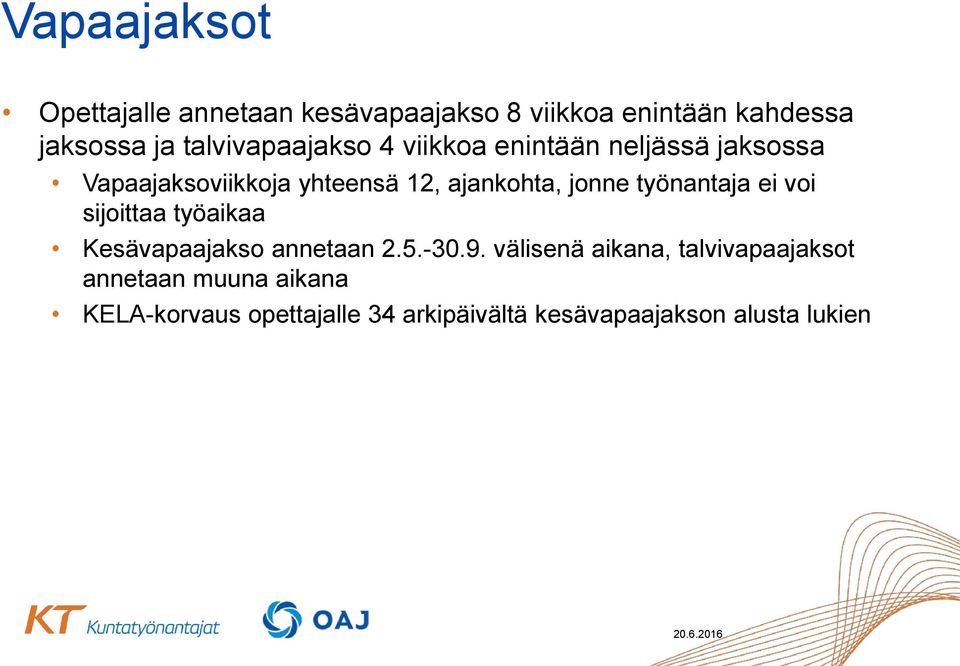 jonne työnantaja ei voi sijoittaa työaikaa Kesävapaajakso annetaan 2.5.-30.9.