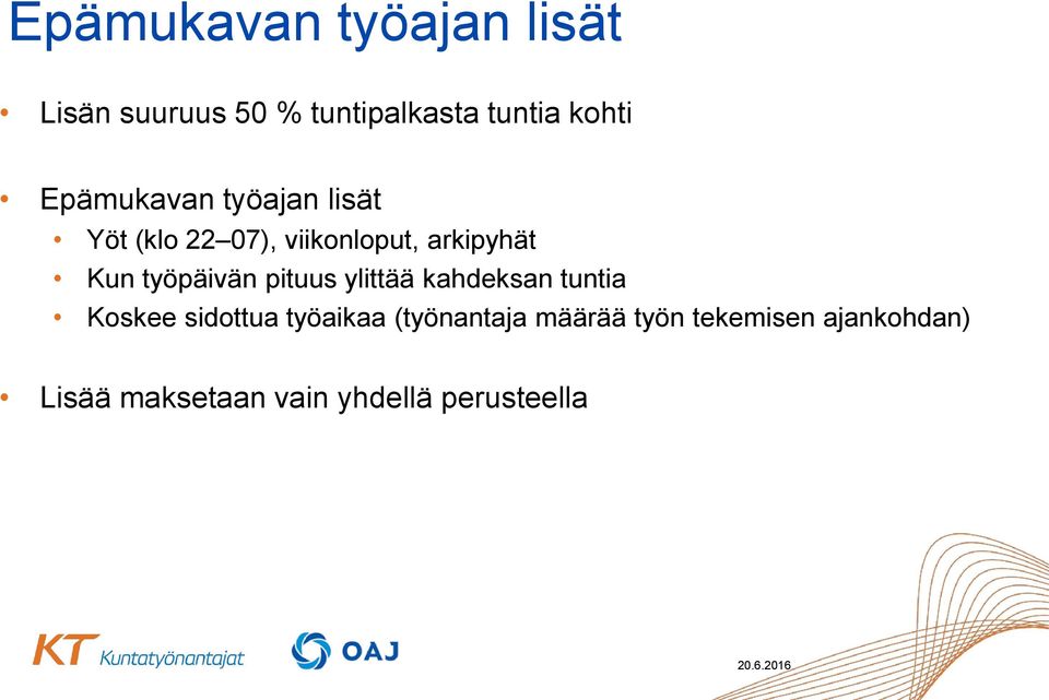 työpäivän pituus ylittää kahdeksan tuntia Koskee sidottua työaikaa