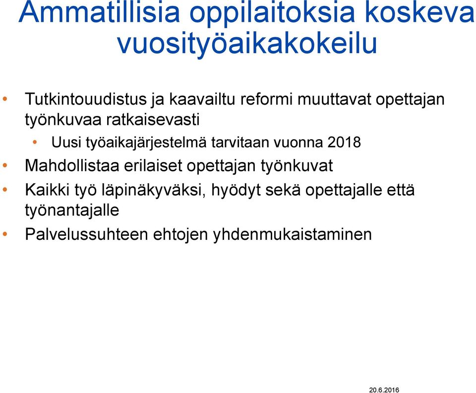 tarvitaan vuonna 2018 Mahdollistaa erilaiset opettajan työnkuvat Kaikki työ