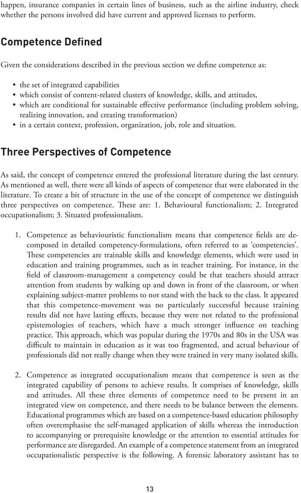 skills, and attitudes, which are conditional for sustainable effective performance (including problem solving, realizing innovation, and creating transformation) in a certain context, profession,