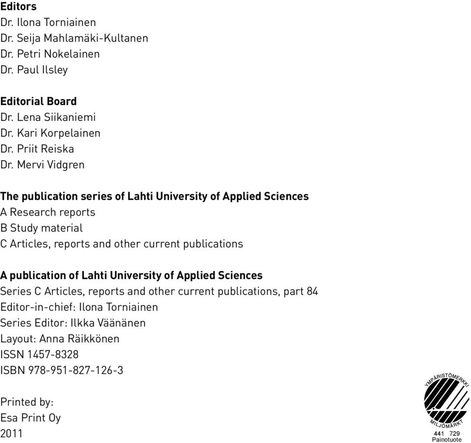 Mervi Vidgren The publication series of Lahti University of Applied Sciences A Research reports B Study material C Articles, reports and other current