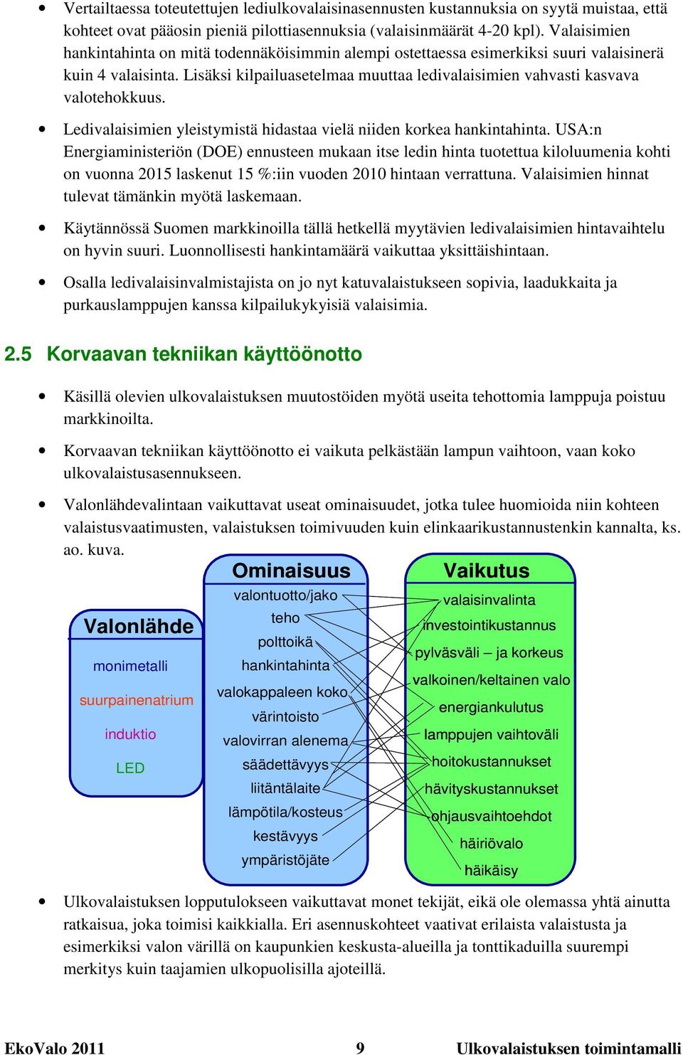 Ledivalaisimien yleistymistä hidastaa vielä niiden korkea hankintahinta.