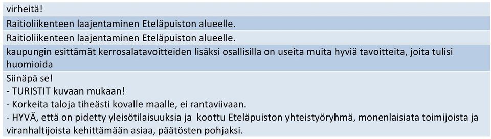 kaupungin esittämät kerrosalatavoitteiden lisäksi osallisilla on useita muita hyviä tavoitteita, joita tulisi huomioida