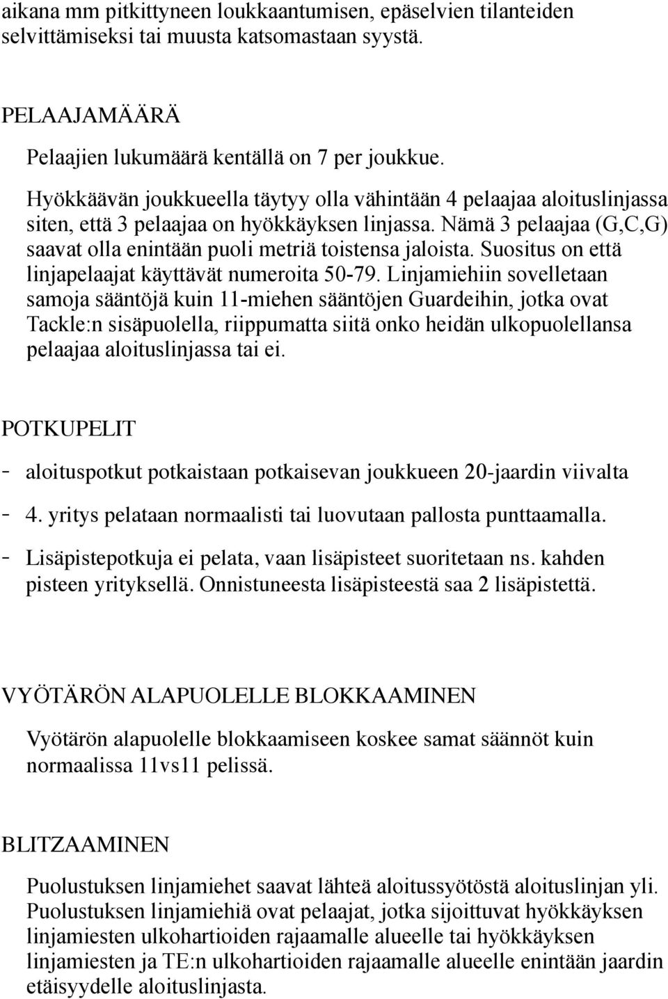 Suositus on että linjapelaajat käyttävät numeroita 50-79.