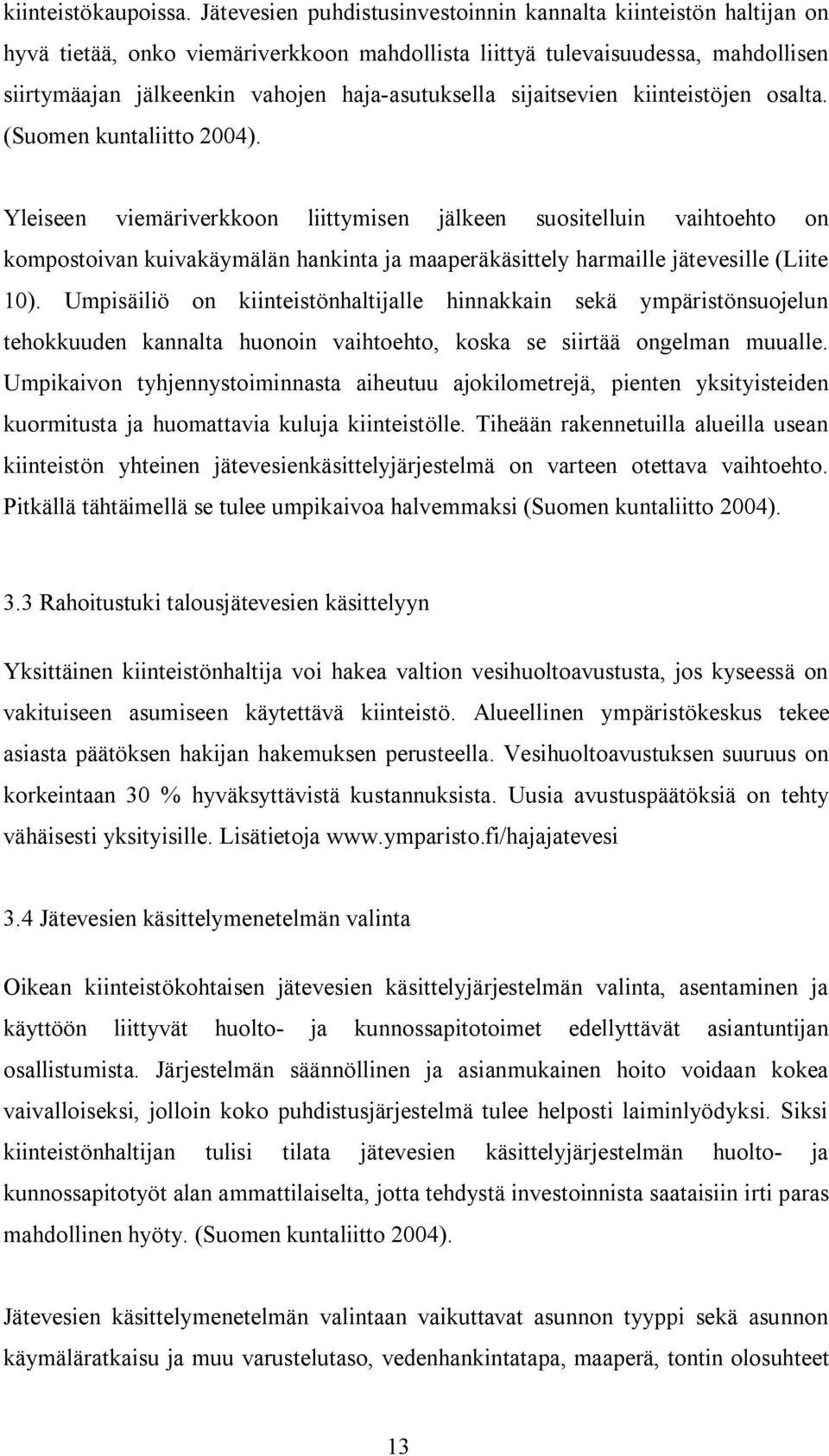 sijaitsevien kiinteistöjen osalta. (Suomen kuntaliitto 2004).