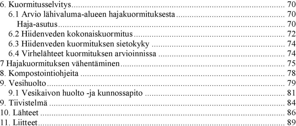 .. 74 7 Hajakuormituksen vähentäminen... 75 8. Kompostointiohjeita... 78 9. Vesihuolto... 79 9.