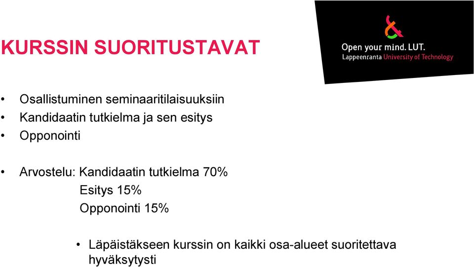 Kandidaatin tutkielma 70% Esitys 15% Opponointi 15%