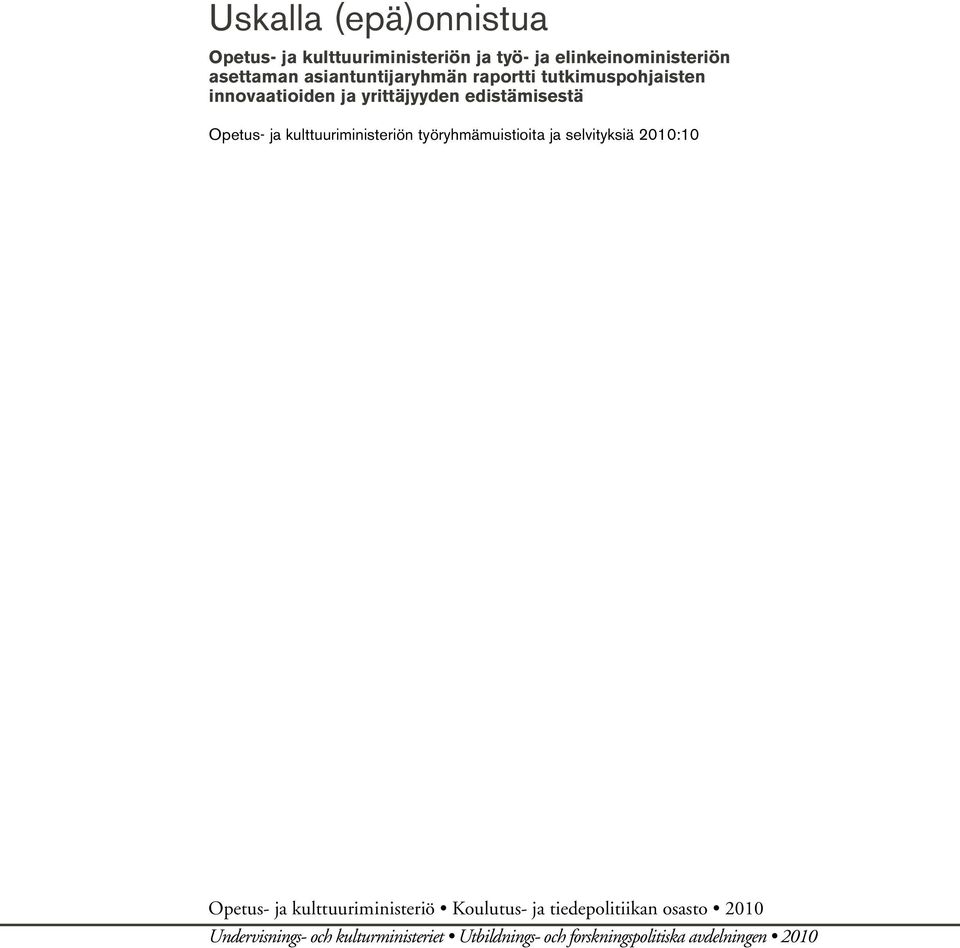 kulttuuriministeriön työryhmämuistioita ja selvityksiä 2010:10 Opetus- ja kulttuuriministeriö Koulutus- ja