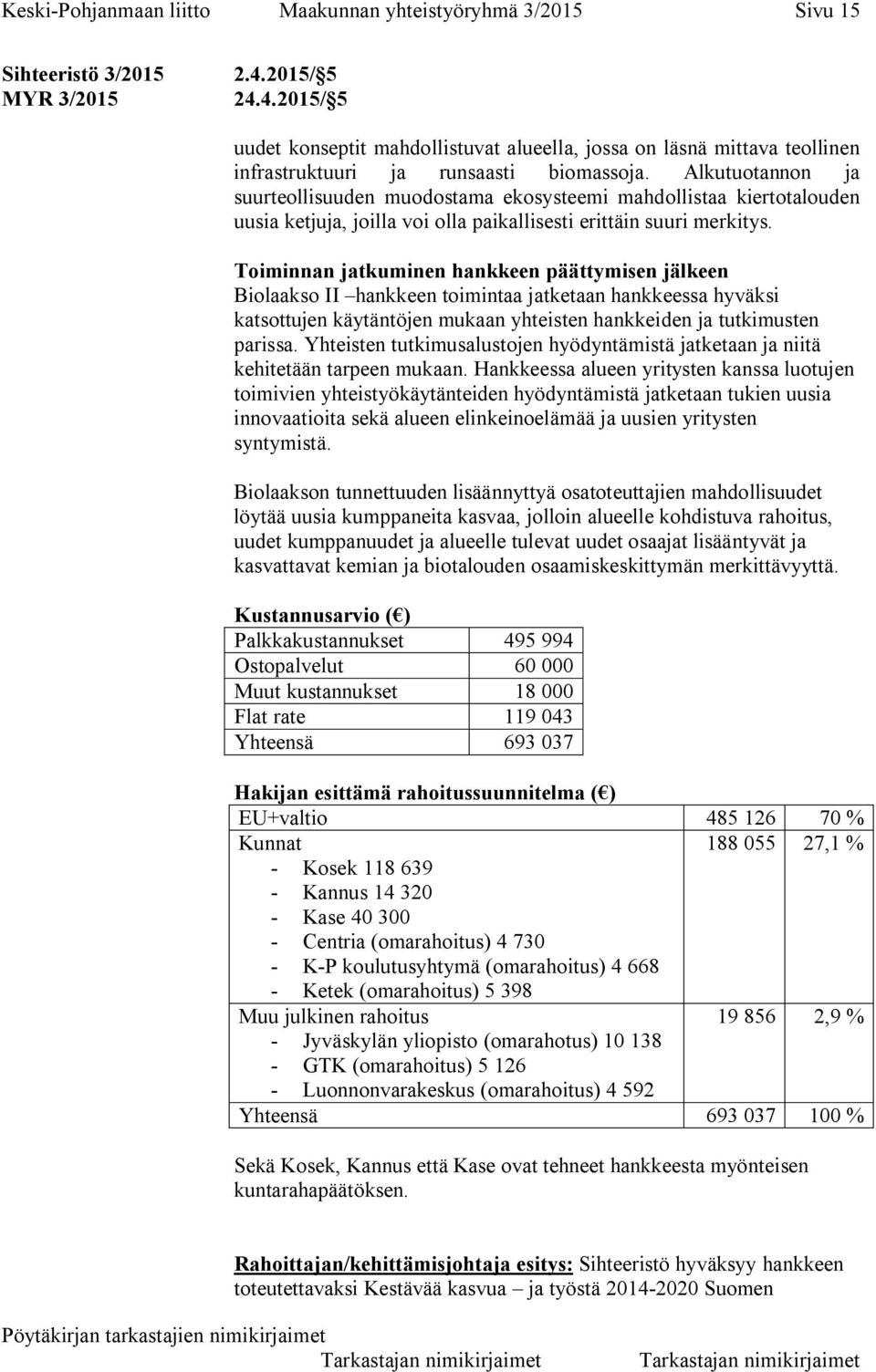 Alkutuotannon ja suurteollisuuden muodostama ekosysteemi mahdollistaa kiertotalouden uusia ketjuja, joilla voi olla paikallisesti erittäin suuri merkitys.