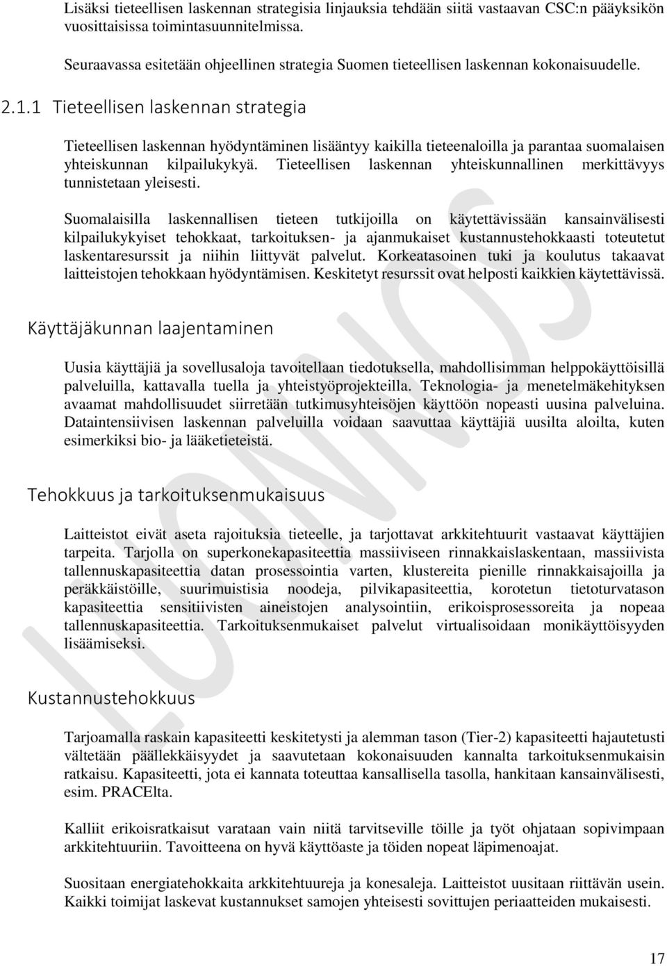 1 Tieteellisen laskennan strategia Tieteellisen laskennan hyödyntäminen lisääntyy kaikilla tieteenalilla ja parantaa sumalaisen yhteiskunnan kilpailukykyä.