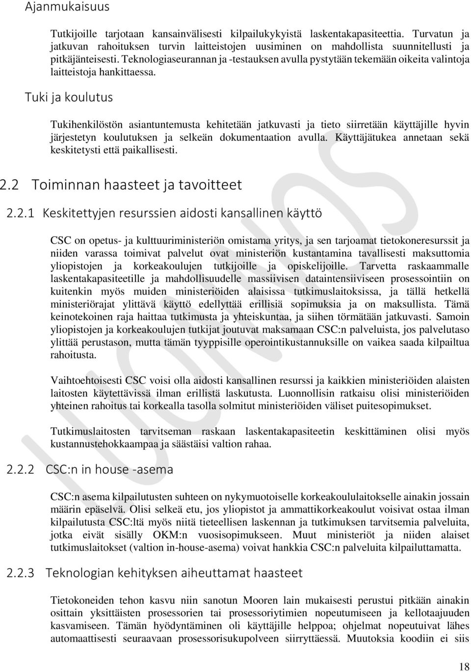 Teknlgiaseurannan ja -testauksen avulla pystytään tekemään ikeita valintja laitteistja hankittaessa.