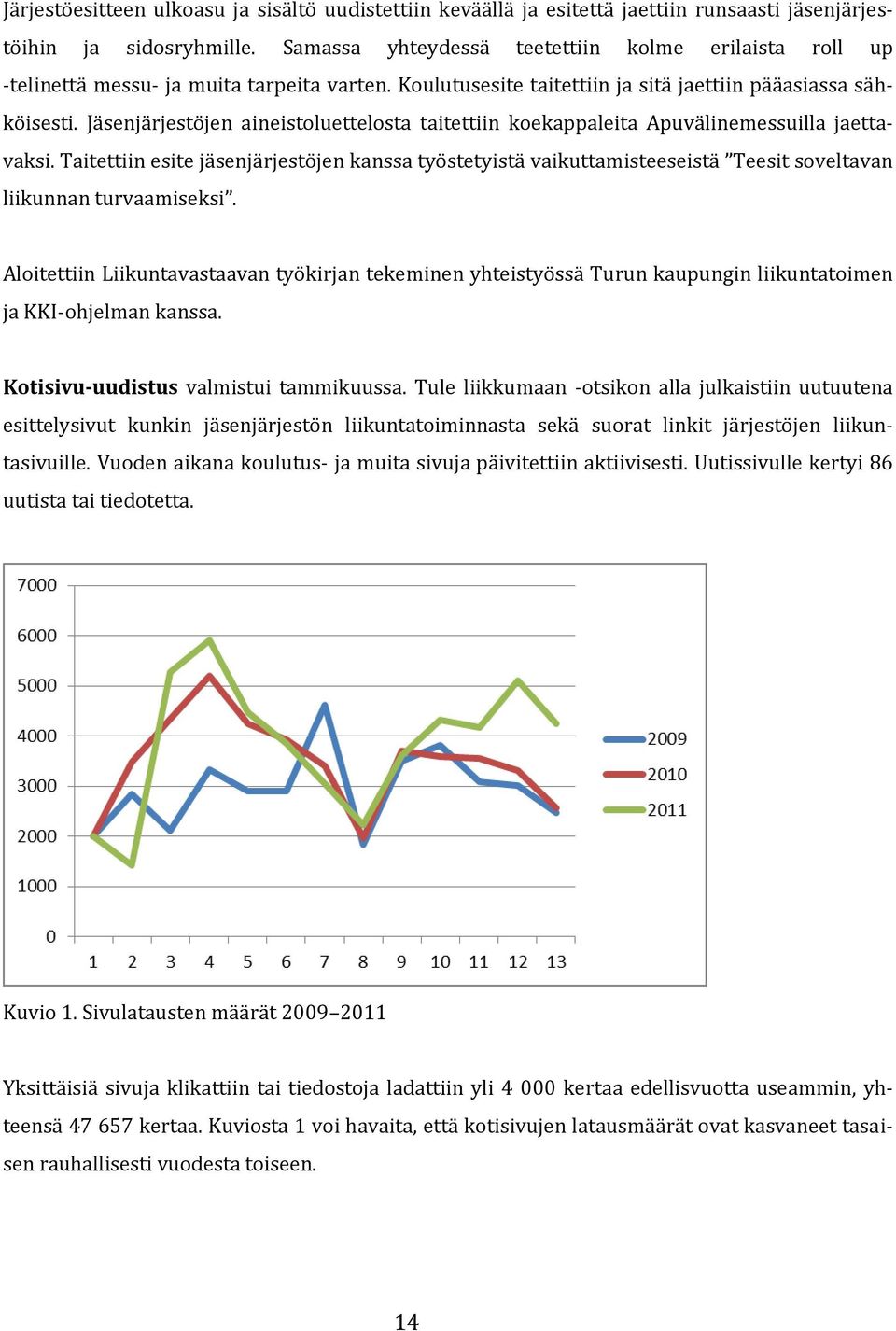 Jäsenjärjestöjen aineistoluettelosta taitettiin koekappaleita Apuvälinemessuilla jaettavaksi.