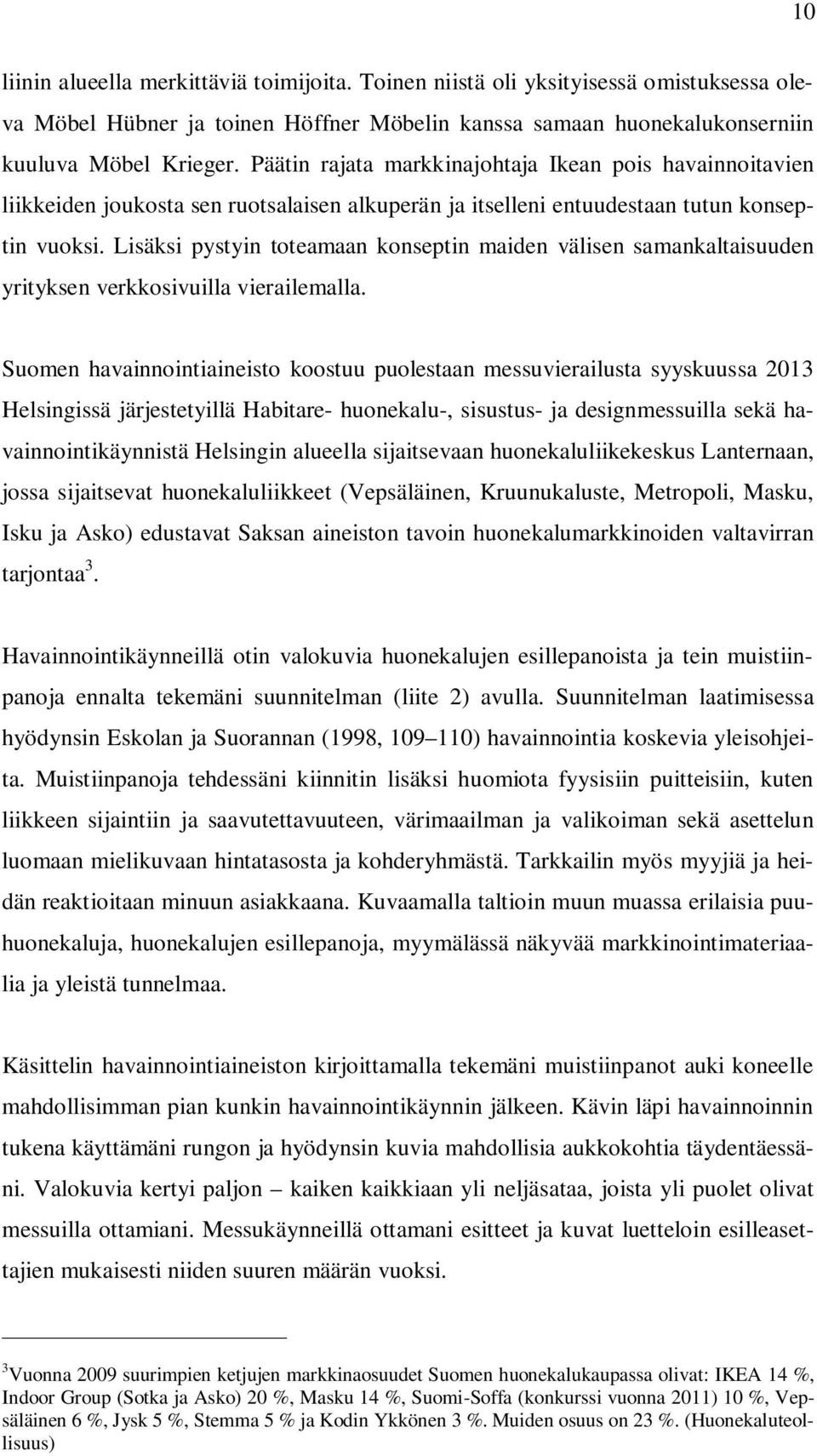 Lisäksi pystyin toteamaan konseptin maiden välisen samankaltaisuuden yrityksen verkkosivuilla vierailemalla.