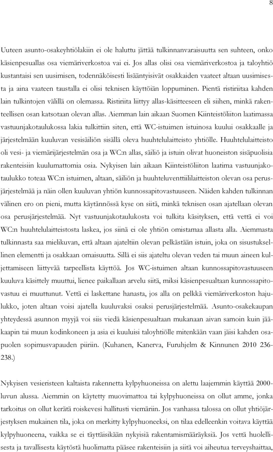 loppuminen. Pientä ristiriitaa kahden lain tulkintojen välillä on olemassa. Ristiriita liittyy allas-käsitteeseen eli siihen, minkä rakenteellisen osan katsotaan olevan allas.