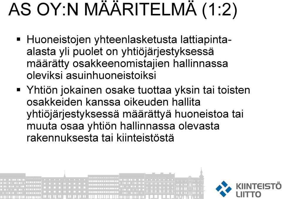 Yhtiön jokainen osake tuottaa yksin tai toisten osakkeiden kanssa oikeuden hallita