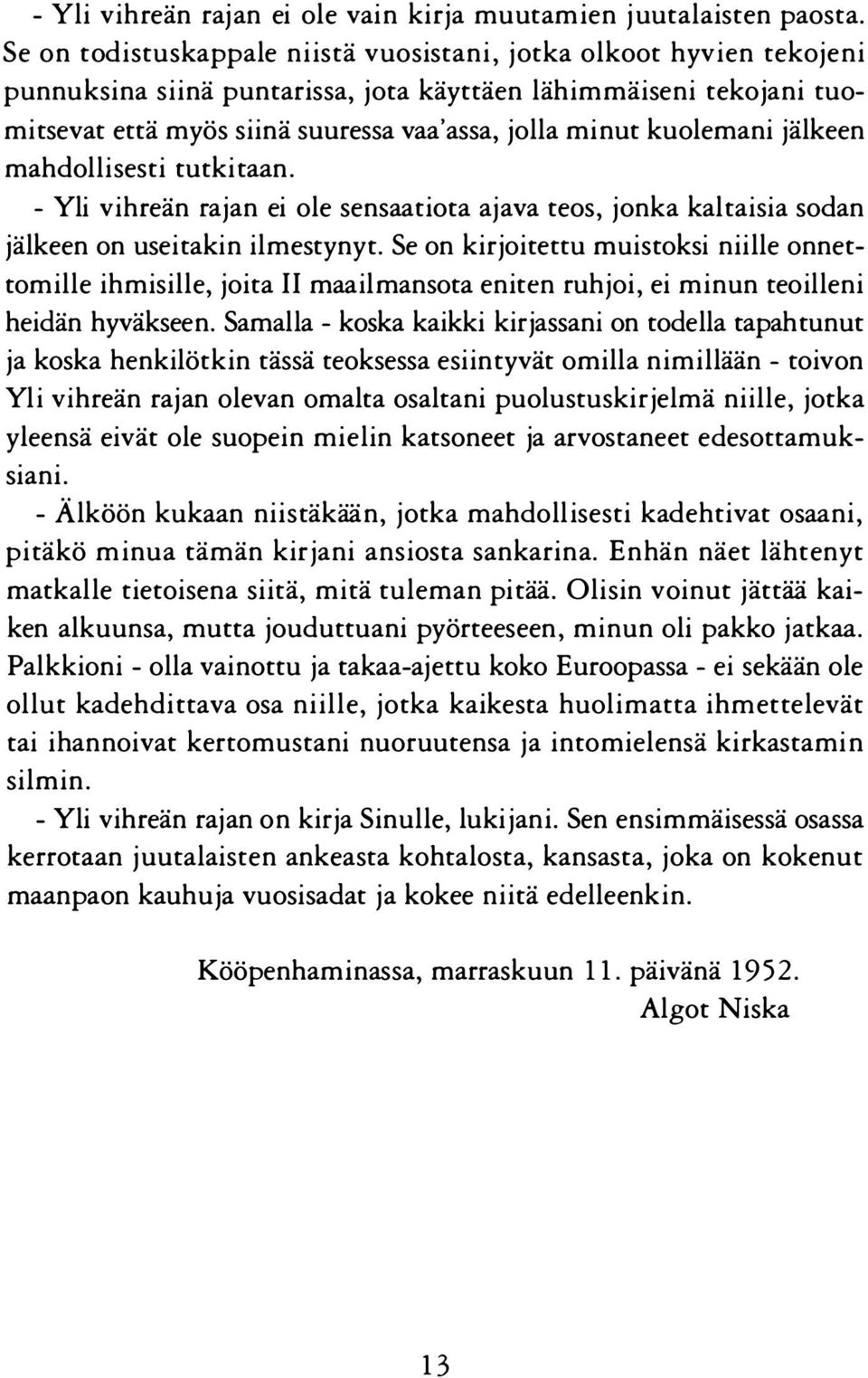 kuolemani jälkeen mahdollisesti tutkitaan. - Yli vihreän rajan ei ole sensaatiota ajava teos, jonka kaltaisia sodan jälkeen on useitakin ilmestynyt.