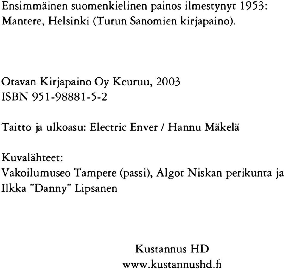 Otavan Kirjapaino Oy Keuruu, 2003 ISBN 95 1-98881-5-2 Taitto ja ulkoasu: