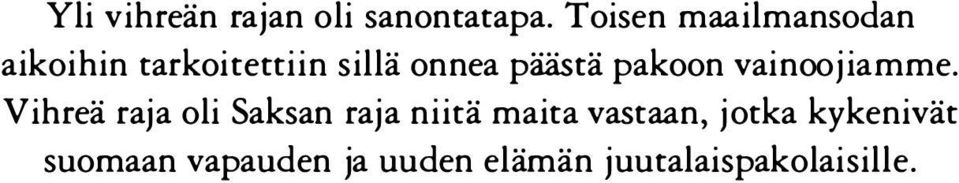 päästä pakoon vainoojiamme.