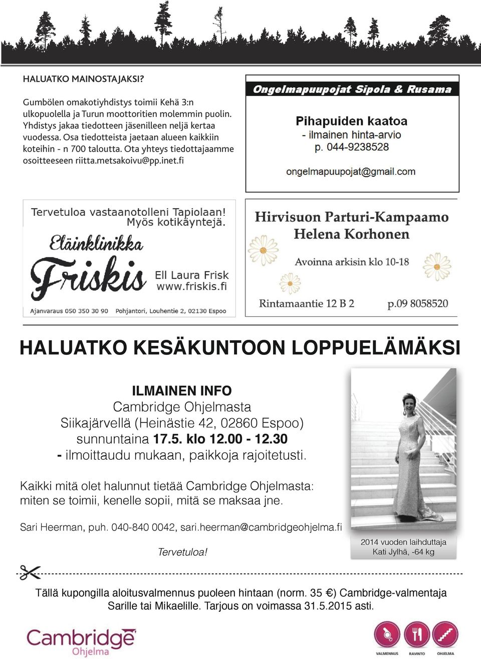 fi HALUATKO KESÄKUNTOON LOPPUELÄMÄKSI ILMAINEN INFO Cambridge Ohjelmasta Siikajärvellä (Heinästie 42, 02860 Espoo) sunnuntaina 17.5. klo 12.00-12.30 - ilmoittaudu mukaan, paikkoja rajoitetusti.