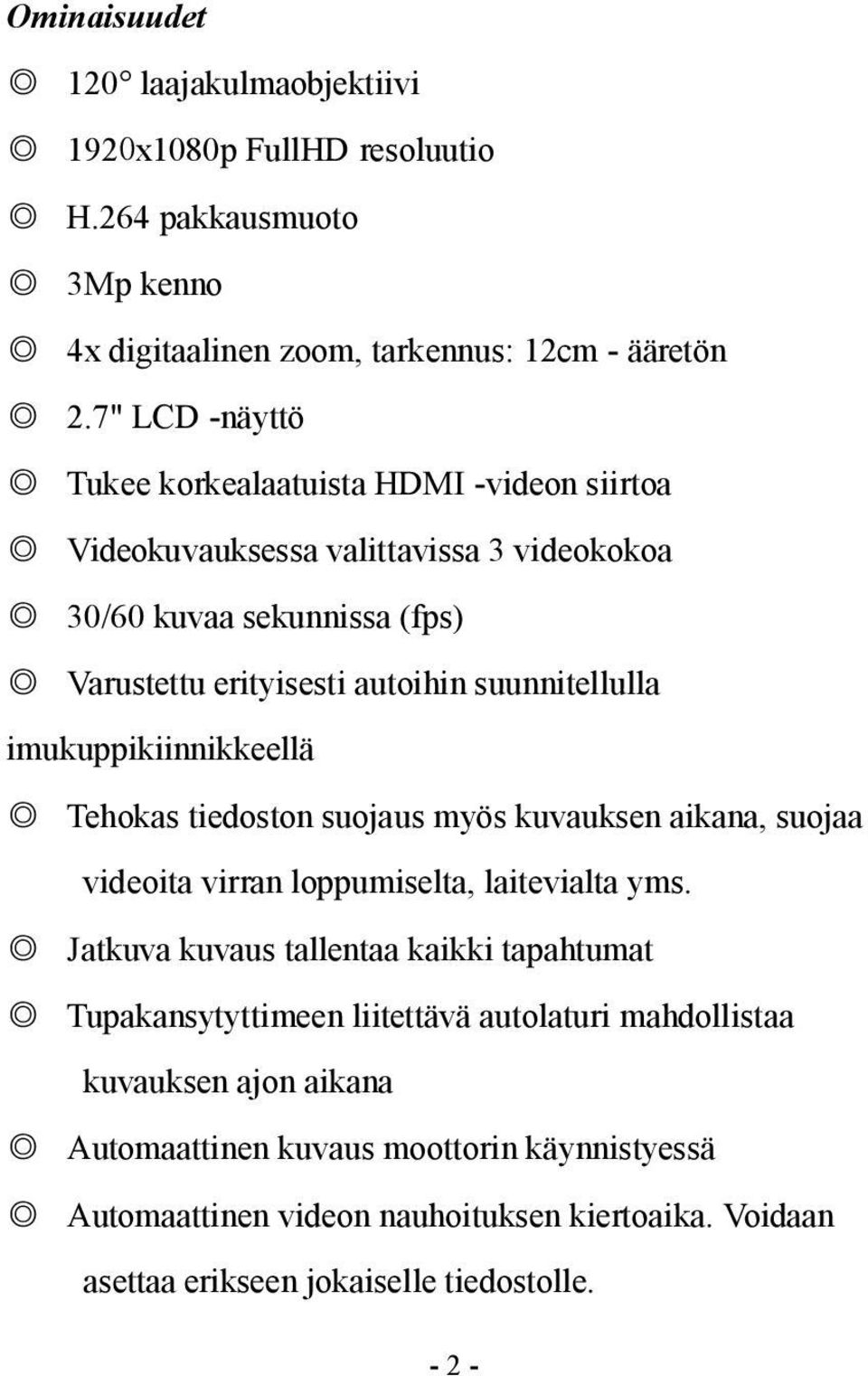 imukuppikiinnikkeellä Tehokas tiedoston suojaus myös kuvauksen aikana, suojaa videoita virran loppumiselta, laitevialta yms.