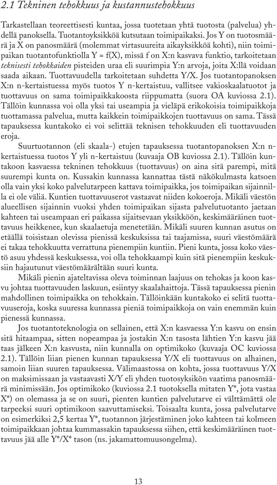 pisteiden uraa eli suurimpia Y:n arvoja, joita X:llä voidaan saada aikaan. Tuottavuudella tarkoitetaan suhdetta Y/X.