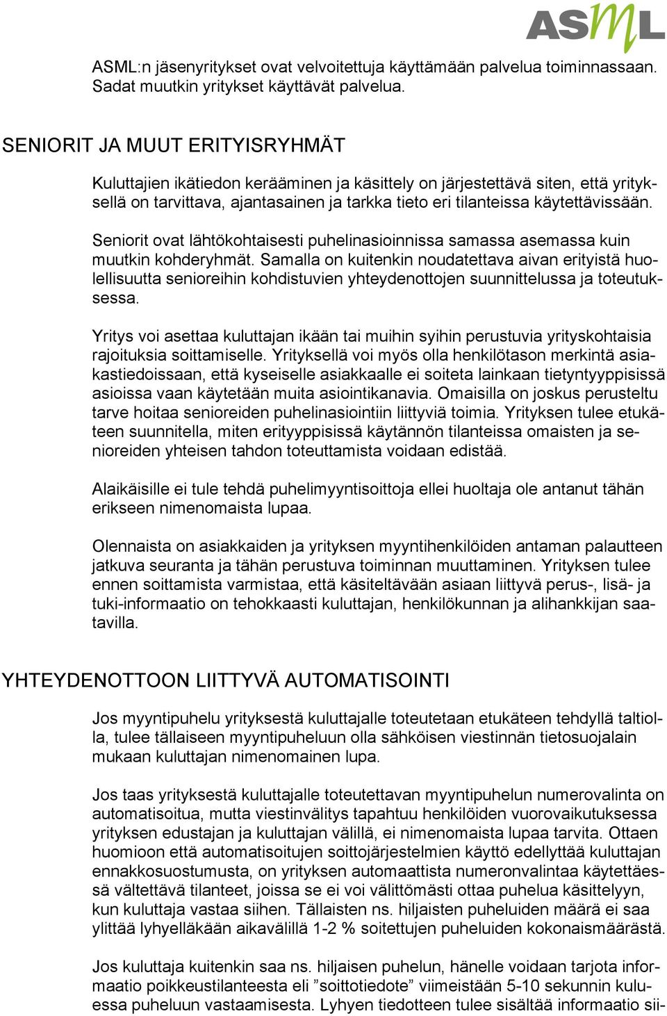 Seniorit ovat lähtökohtaisesti puhelinasioinnissa samassa asemassa kuin muutkin kohderyhmät.