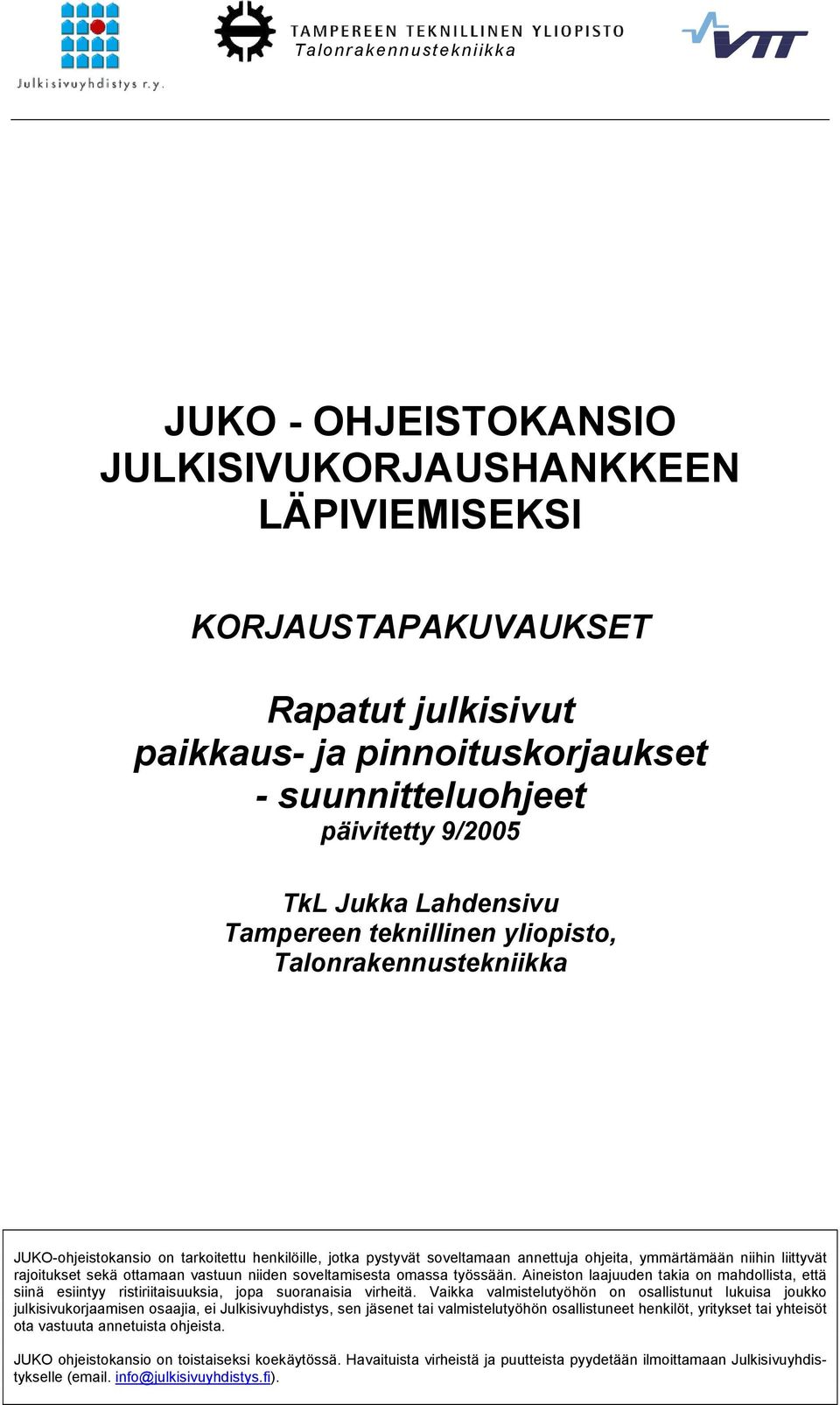 rajoitukset sekä ottamaan vastuun niiden soveltamisesta omassa työssään. Aineiston laajuuden takia on mahdollista, että siinä esiintyy ristiriitaisuuksia, jopa suoranaisia virheitä.