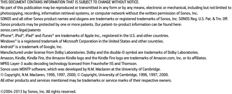 systems, or computer network without the written permission of Sonos, Inc. SONOS and all other Sonos product names and slogans are trademarks or registered trademarks of Sonos, Inc. SONOS Reg. U.S. Pat.