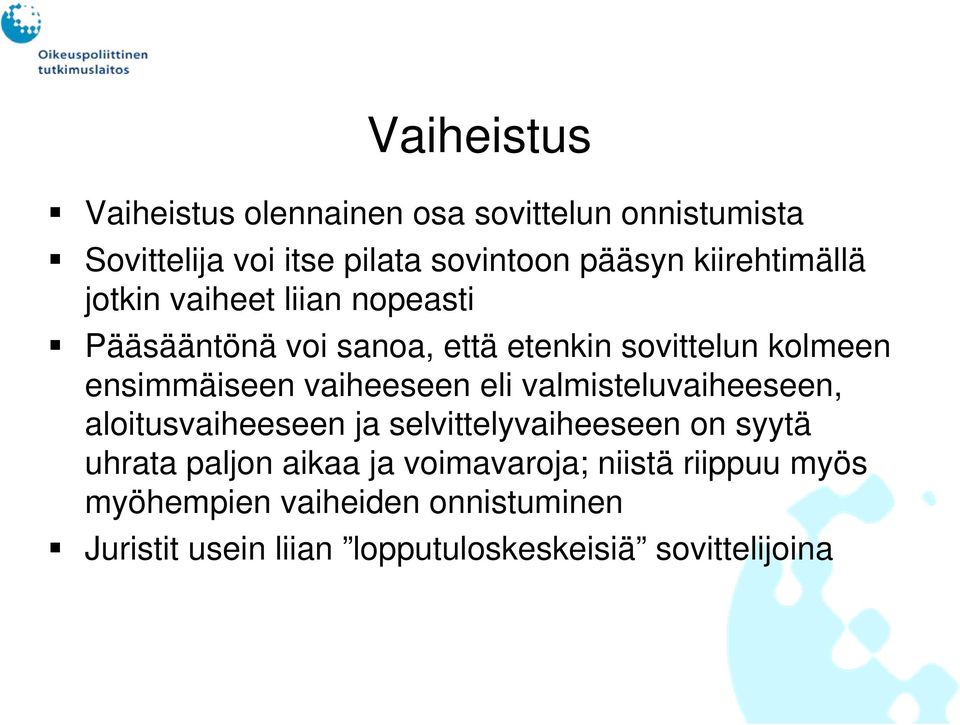 vaiheeseen eli valmisteluvaiheeseen, aloitusvaiheeseen ja selvittelyvaiheeseen on syytä uhrata paljon aikaa ja