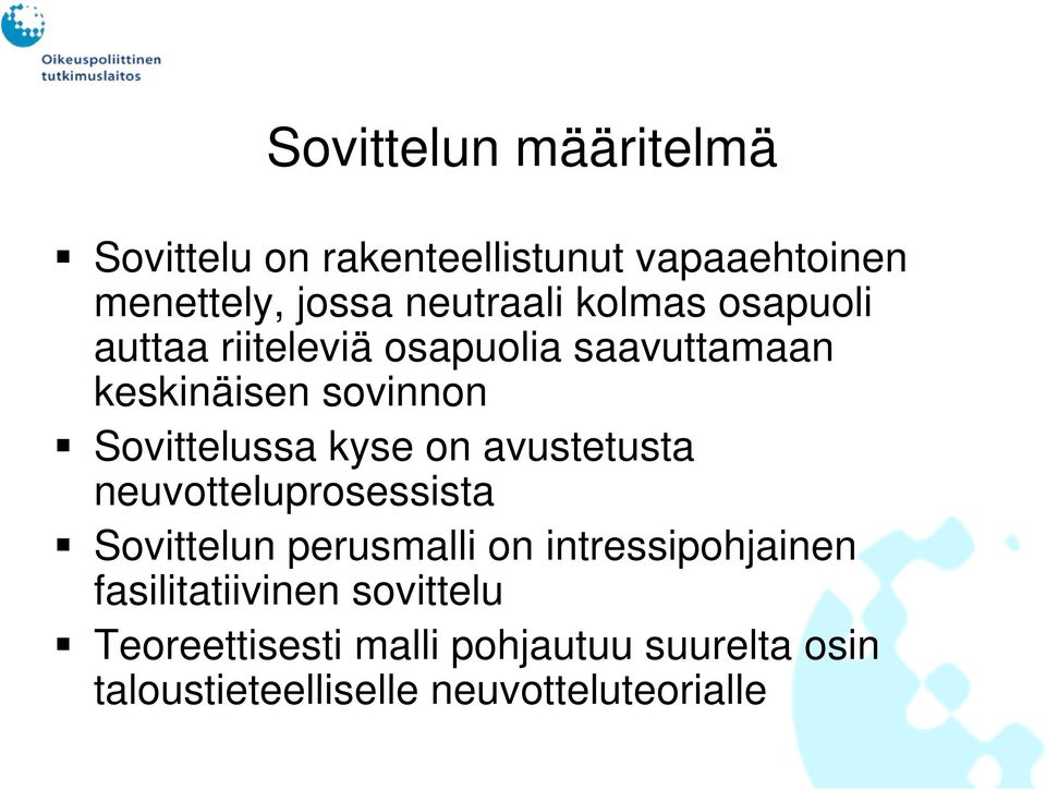 on avustetusta neuvotteluprosessista Sovittelun perusmalli on intressipohjainen