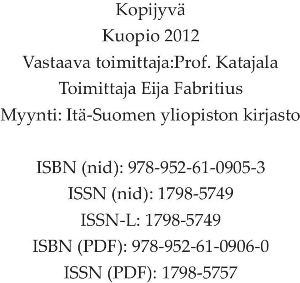 yliopiston kirjasto ISBN (nid): 978-952-61-0905-3 ISSN
