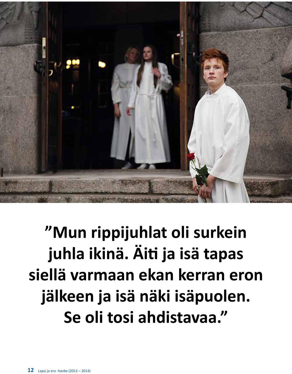 eron jälkeen ja isä näki isäpuolen.