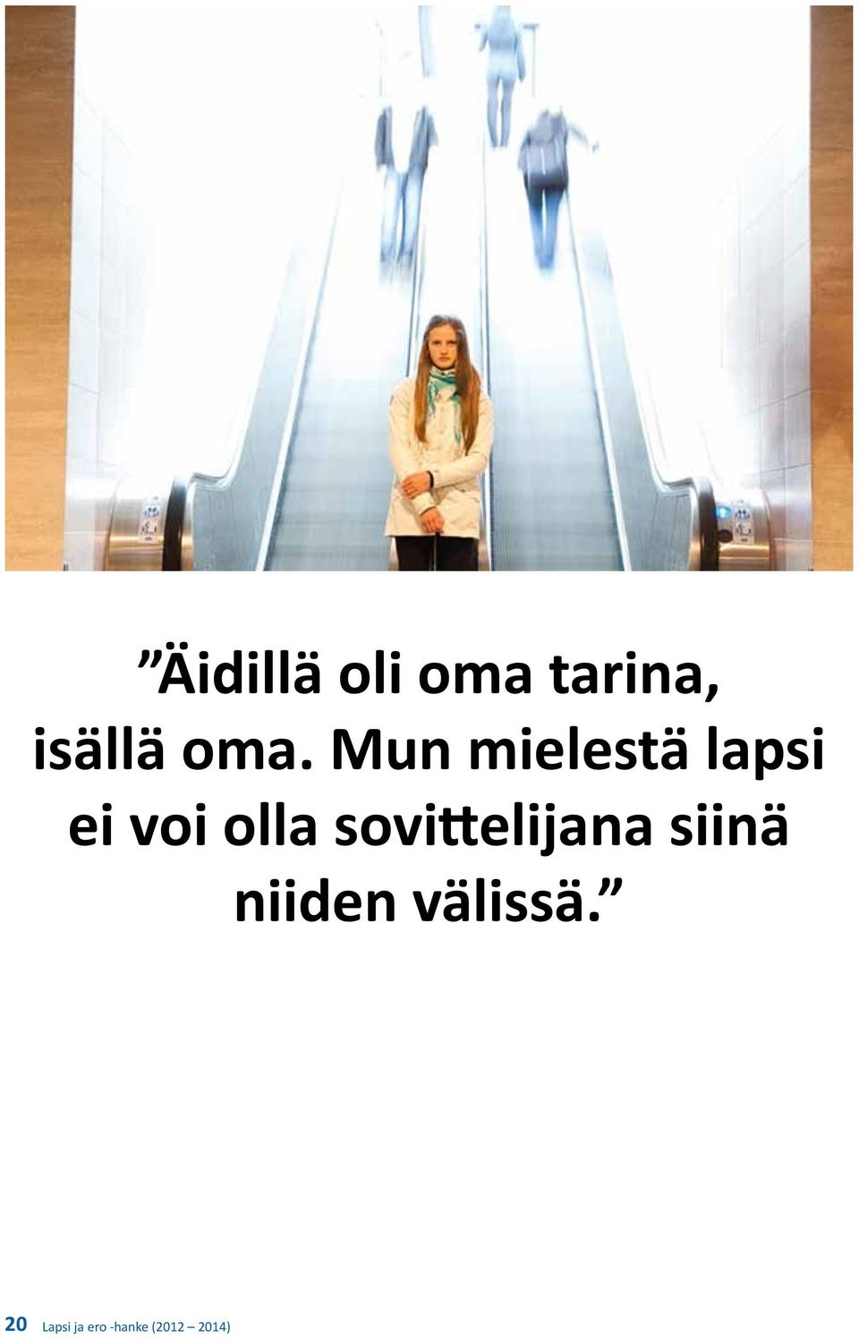 sovittelijana siinä niiden välissä.