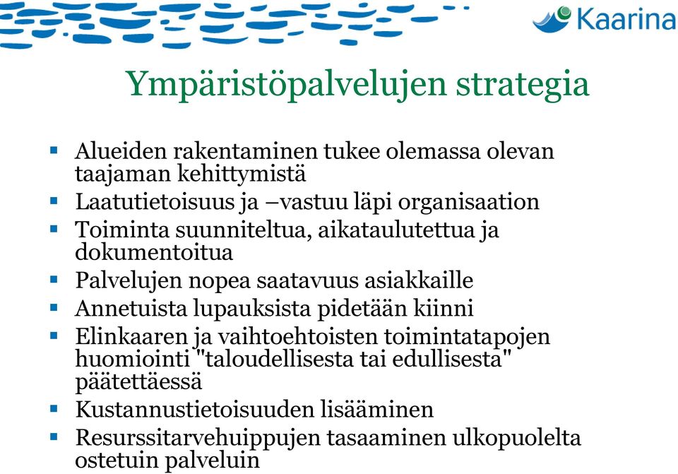 asiakkaille Annetuista lupauksista pidetään kiinni Elinkaaren ja vaihtoehtoisten toimintatapojen huomiointi