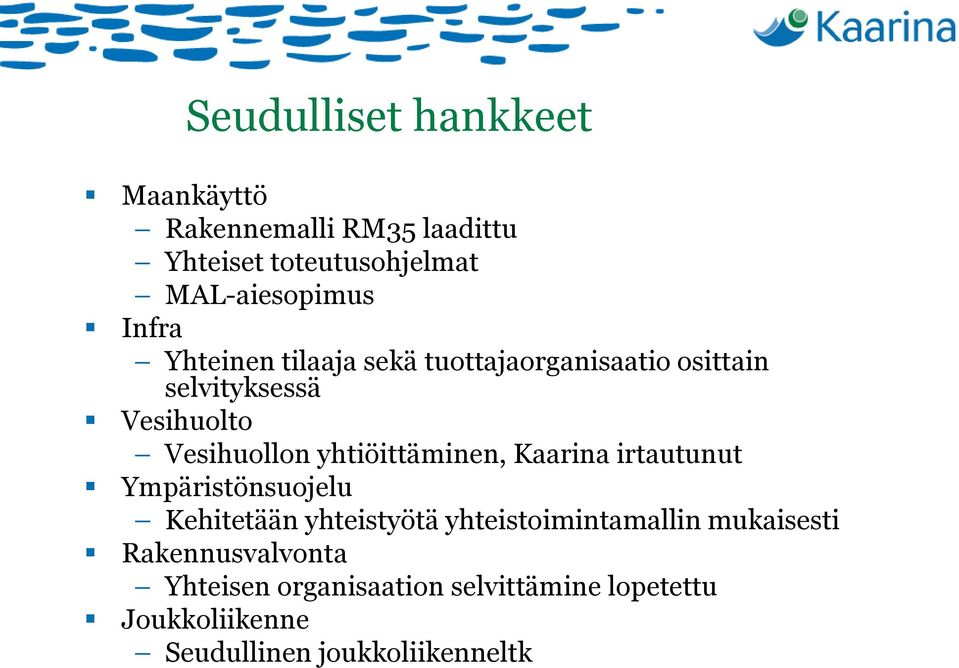 yhtiöittäminen, Kaarina irtautunut Ympäristönsuojelu Kehitetään yhteistyötä yhteistoimintamallin