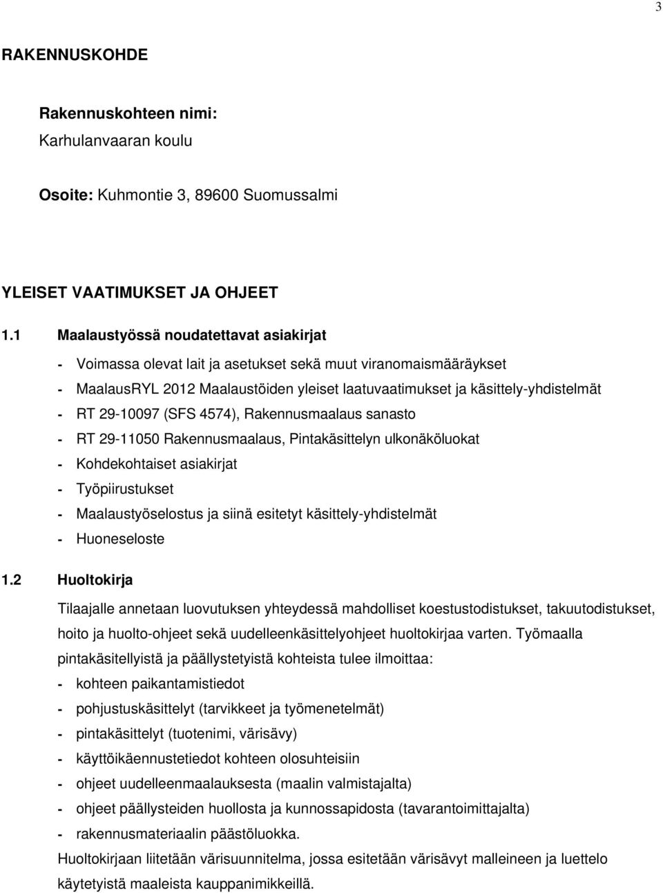 29-10097 (SFS 4574), Rakennusmaalaus sanasto - RT 29-11050 Rakennusmaalaus, Pintakäsittelyn ulkonäköluokat - Kohdekohtaiset asiakirjat - Työpiirustukset - Maalaustyöselostus ja siinä esitetyt