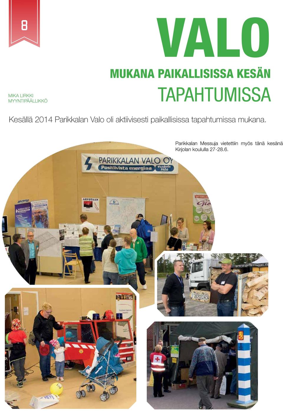 aktiivisesti paikallisissa tapahtumissa mukana.