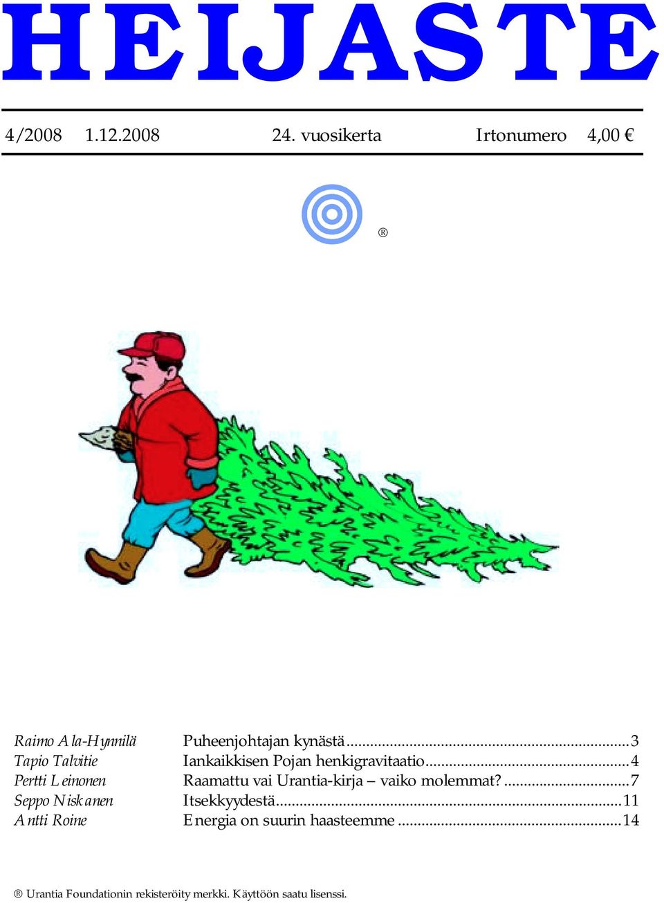 ..3 Tapio Talvitie Iankaikkisen Pojan henkigravitaatio.