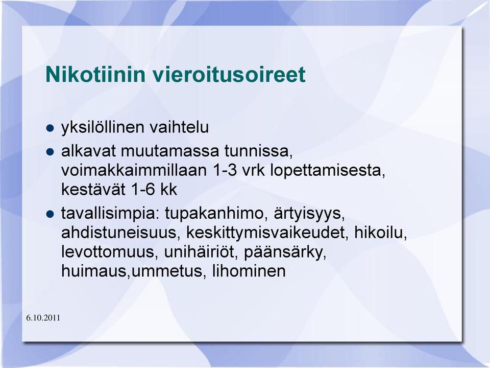 tavallisimpia: tupakanhimo, ärtyisyys, ahdistuneisuus,