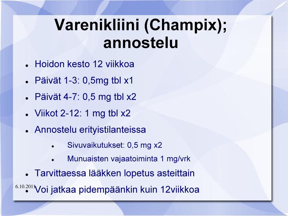 erityistilanteissa Sivuvaikutukset: 0,5 mg x2 Munuaisten vajaatoiminta 1